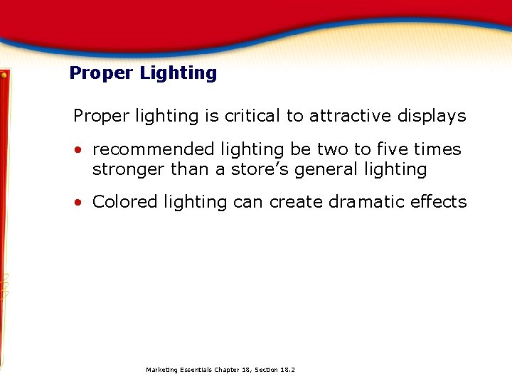 Proper Lighting Proper lighting is critical to attractive displays • recommended lighting be two Proper Lighting Proper lighting is critical to attractive displays • recommended lighting be two