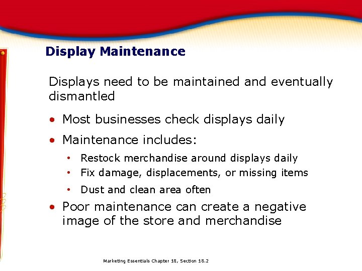 Display Maintenance Displays need to be maintained and eventually dismantled • Most businesses check Display Maintenance Displays need to be maintained and eventually dismantled • Most businesses check