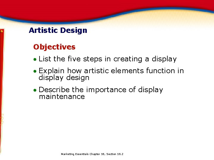 Artistic Design Objectives List the five steps in creating a display Explain how artistic Artistic Design Objectives List the five steps in creating a display Explain how artistic