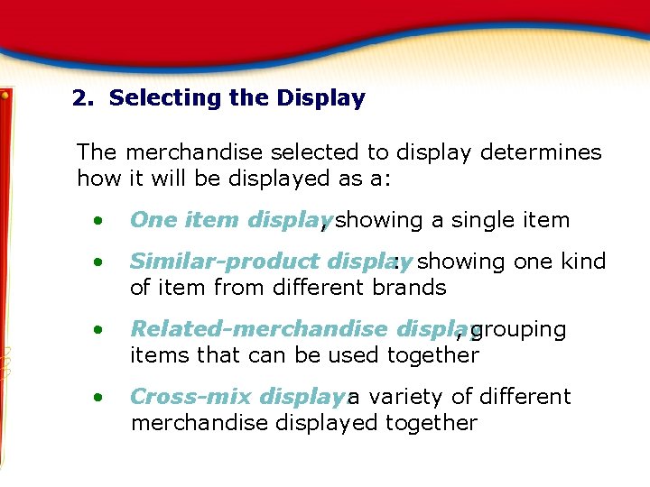 2. Selecting the Display The merchandise selected to display determines how it will be 2. Selecting the Display The merchandise selected to display determines how it will be