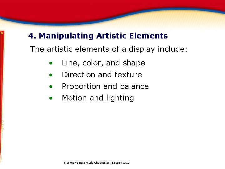 4. Manipulating Artistic Elements The artistic elements of a display include: • Line, color, 4. Manipulating Artistic Elements The artistic elements of a display include: • Line, color,
