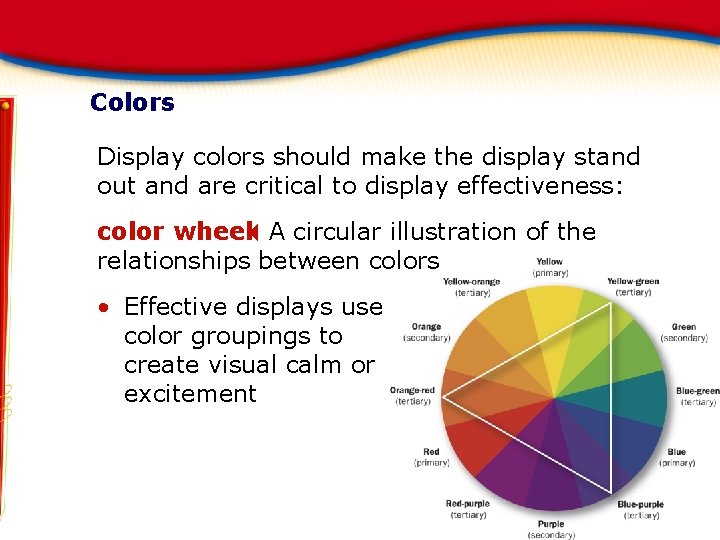 Colors Display colors should make the display stand out and are critical to display Colors Display colors should make the display stand out and are critical to display