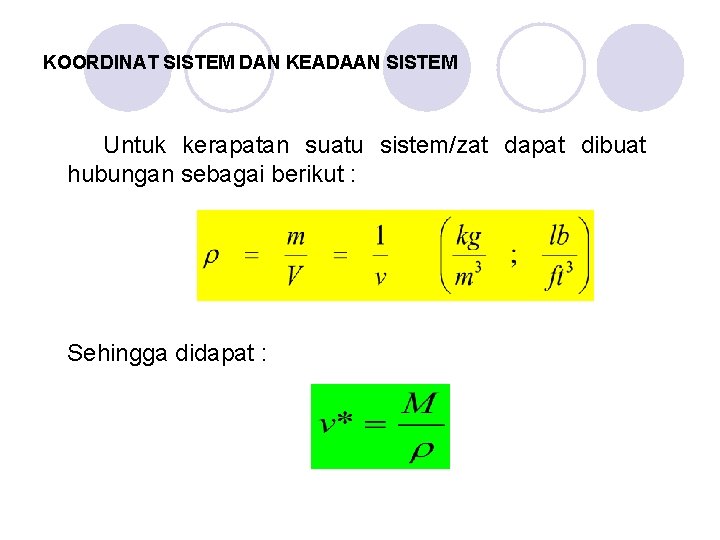 KOORDINAT SISTEM DAN KEADAAN SISTEM Untuk kerapatan suatu sistem/zat dapat dibuat hubungan sebagai berikut