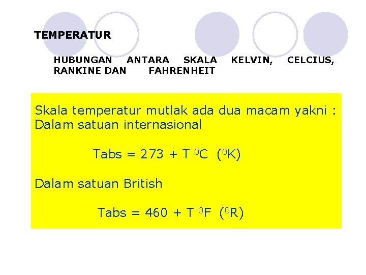 TEMPERATUR HUBUNGAN ANTARA SKALA RANKINE DAN FAHRENHEIT KELVIN, CELCIUS, Skala temperatur mutlak ada dua