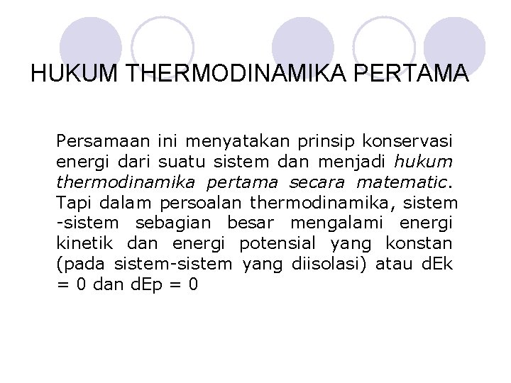 HUKUM THERMODINAMIKA PERTAMA Persamaan ini menyatakan prinsip konservasi energi dari suatu sistem dan menjadi