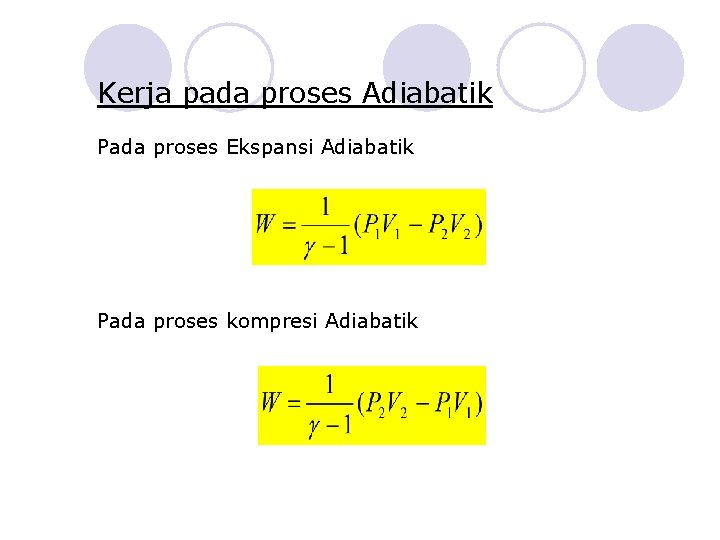 Kerja pada proses Adiabatik Pada proses Ekspansi Adiabatik Pada proses kompresi Adiabatik 