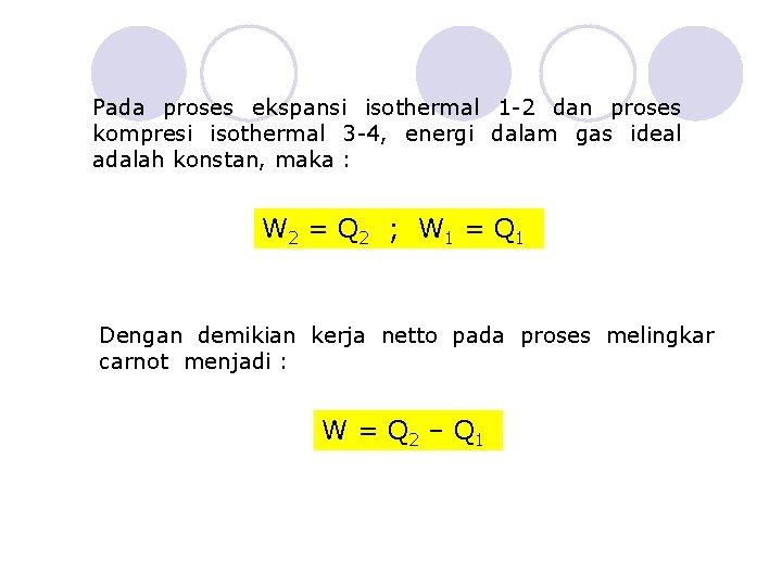 Pada proses ekspansi isothermal 1 -2 dan proses kompresi isothermal 3 -4, energi dalam