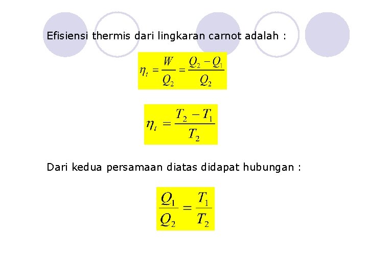 Efisiensi thermis dari lingkaran carnot adalah : Dari kedua persamaan diatas didapat hubungan :