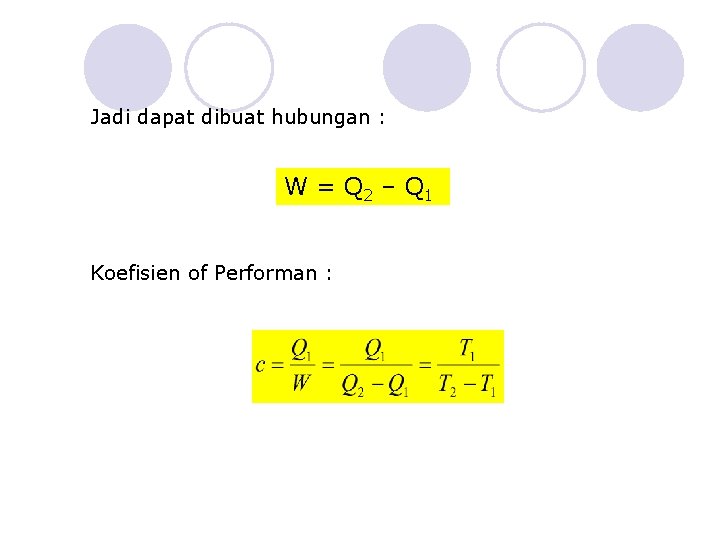 Jadi dapat dibuat hubungan : W = Q 2 – Q 1 Koefisien of