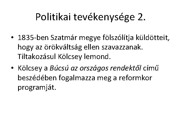 Politikai tevékenysége 2. • 1835 -ben Szatmár megye fölszólítja küldötteit, hogy az örökváltság ellen