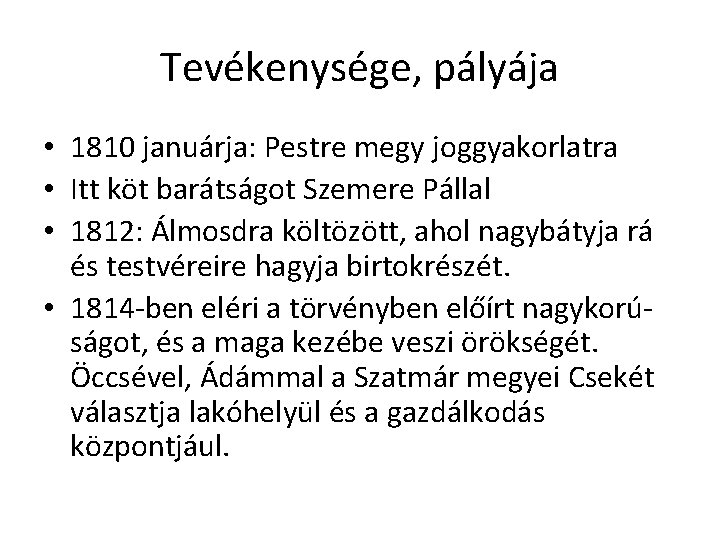 Tevékenysége, pályája • 1810 januárja: Pestre megy joggyakorlatra • Itt köt barátságot Szemere Pállal