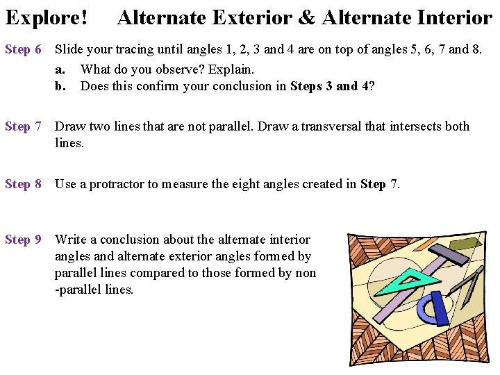 Explore! Alternate Exterior & Alternate Interior Step 6 Slide your tracing until angles 1, Explore! Alternate Exterior & Alternate Interior Step 6 Slide your tracing until angles 1,