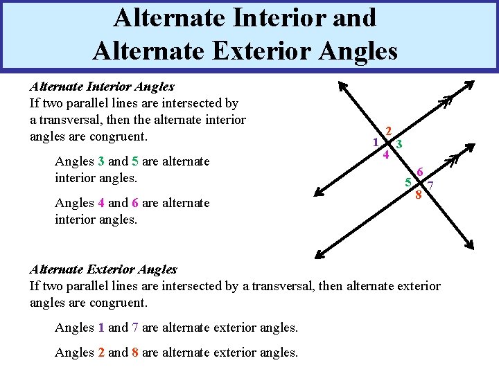 Alternate Interior and Alternate Exterior Angles Alternate Interior Angles If two parallel lines are Alternate Interior and Alternate Exterior Angles Alternate Interior Angles If two parallel lines are