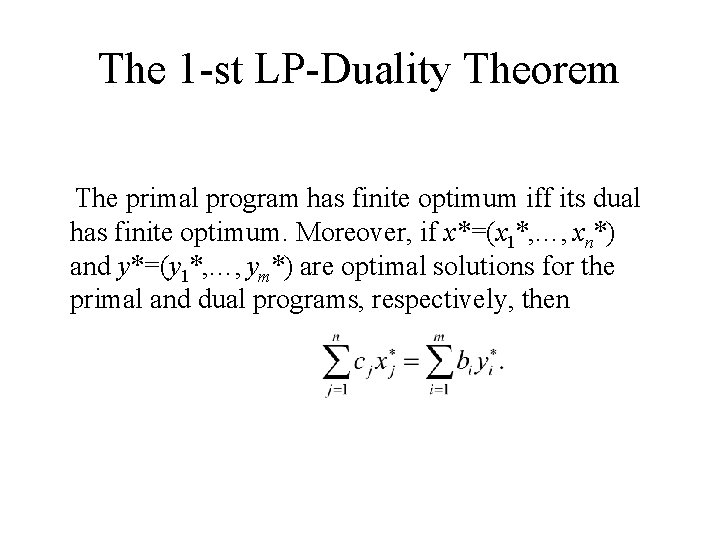 The 1 -st LP-Duality Theorem The primal program has finite optimum iff its dual