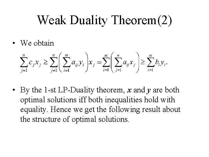 Weak Duality Theorem(2) • We obtain • By the 1 -st LP-Duality theorem, x