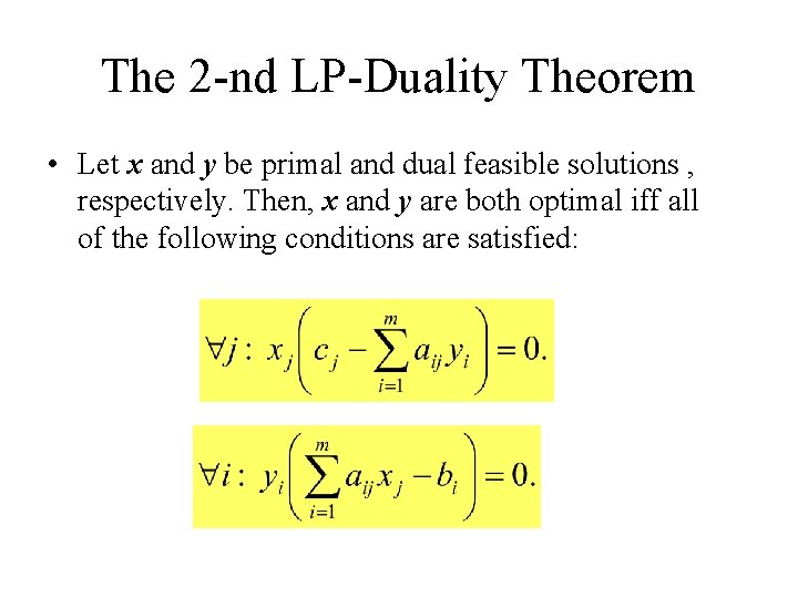 The 2 -nd LP-Duality Theorem • Let x and y be primal and dual