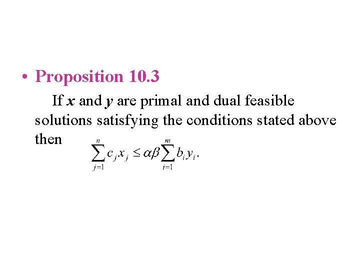  • Proposition 10. 3 If x and y are primal and dual feasible