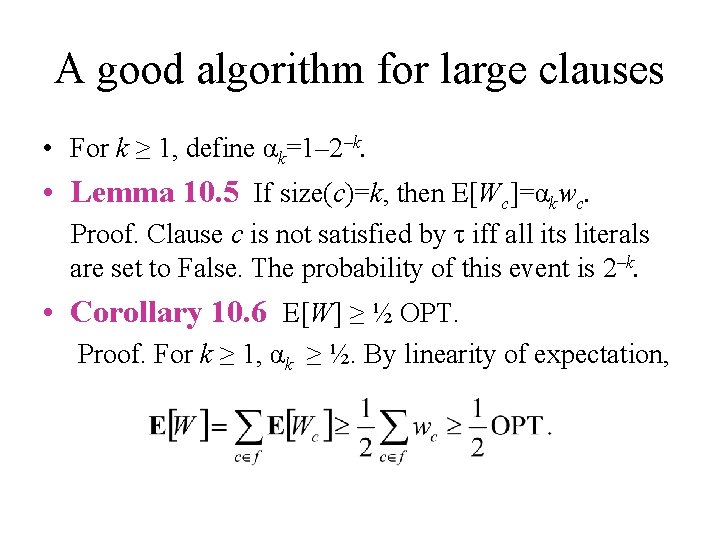 A good algorithm for large clauses • For k ≥ 1, define αk=1– 2–k.