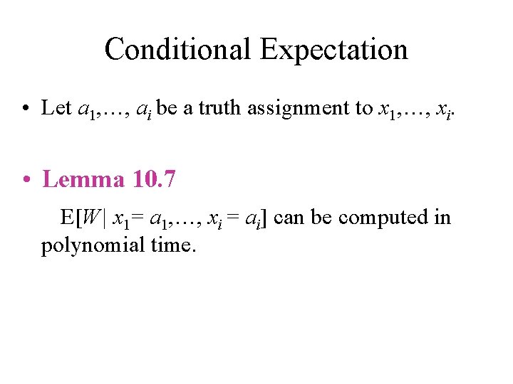 Conditional Expectation • Let a 1, …, ai be a truth assignment to x