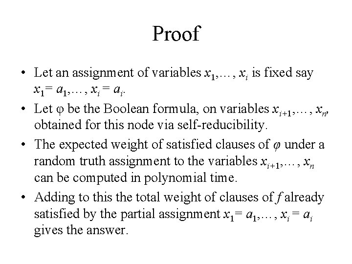 Proof • Let an assignment of variables x 1, …, xi is fixed say