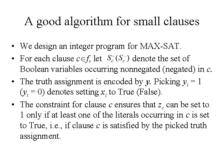 A good algorithm for small clauses • We design an integer program for MAX-SAT.