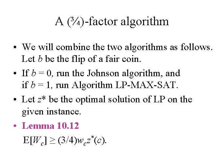A (¾)-factor algorithm • We will combine the two algorithms as follows. Let b