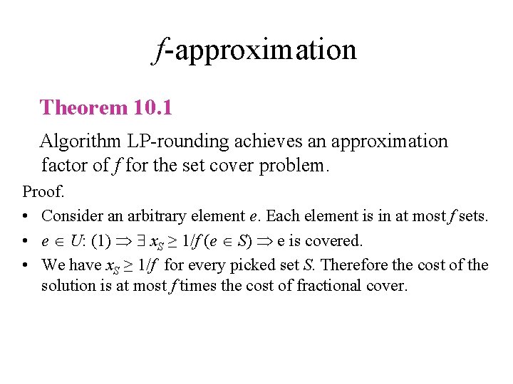 f-approximation Theorem 10. 1 Algorithm LP-rounding achieves an approximation factor of f for the