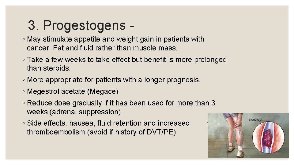 3. Progestogens - ◦ May stimulate appetite and weight gain in patients with cancer.
