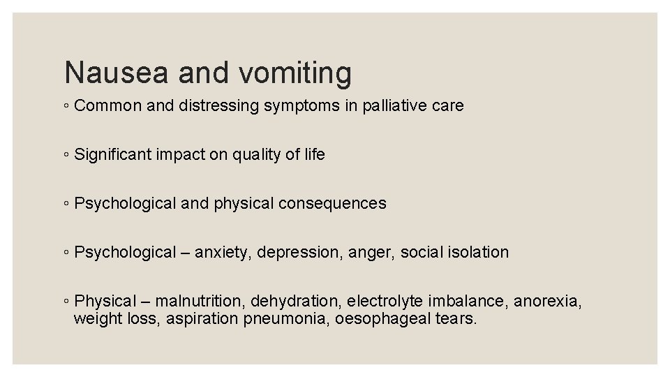 Nausea and vomiting ◦ Common and distressing symptoms in palliative care ◦ Significant impact