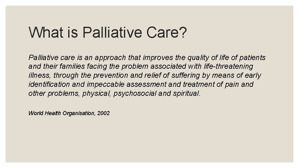 What is Palliative Care? Palliative care is an approach that improves the quality of