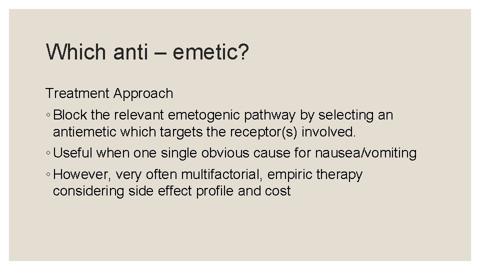 Which anti – emetic? Treatment Approach ◦ Block the relevant emetogenic pathway by selecting