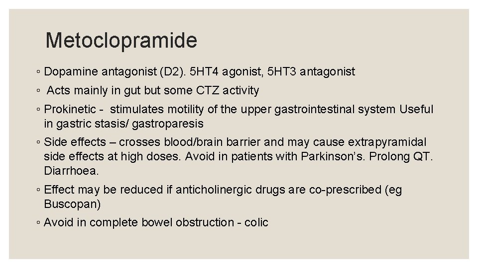 Metoclopramide ◦ Dopamine antagonist (D 2). 5 HT 4 agonist, 5 HT 3 antagonist