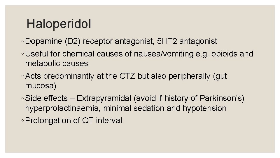 Haloperidol ◦ Dopamine (D 2) receptor antagonist, 5 HT 2 antagonist ◦ Useful for