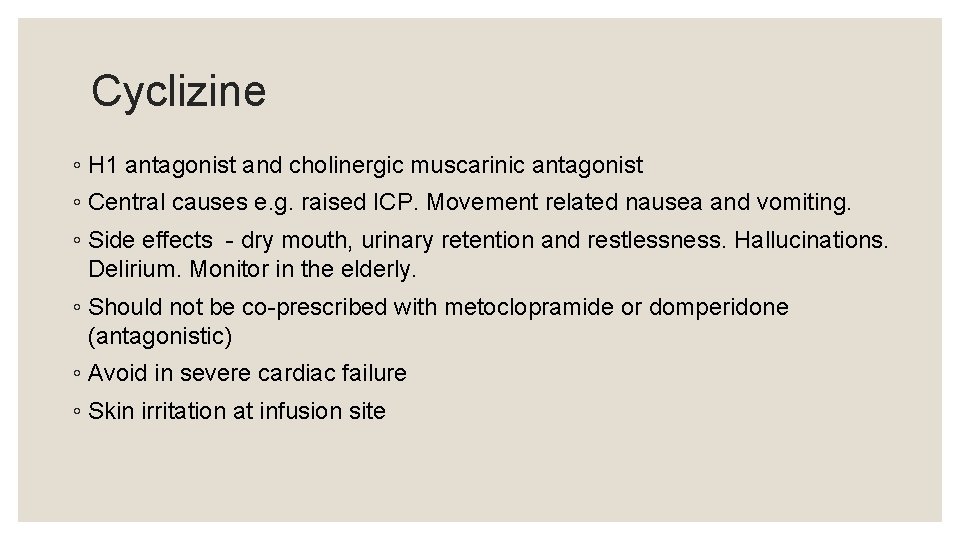 Cyclizine ◦ H 1 antagonist and cholinergic muscarinic antagonist ◦ Central causes e. g.
