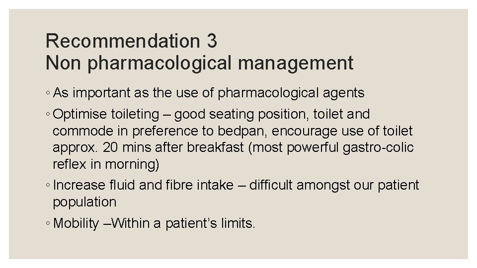 Recommendation 3 Non pharmacological management ◦ As important as the use of pharmacological agents