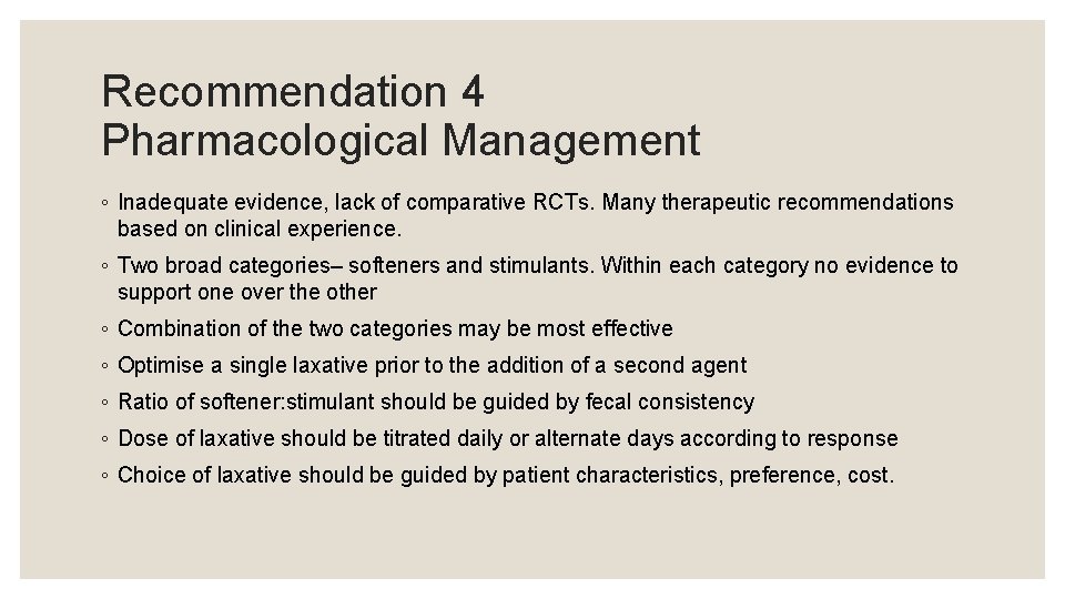 Recommendation 4 Pharmacological Management ◦ Inadequate evidence, lack of comparative RCTs. Many therapeutic recommendations