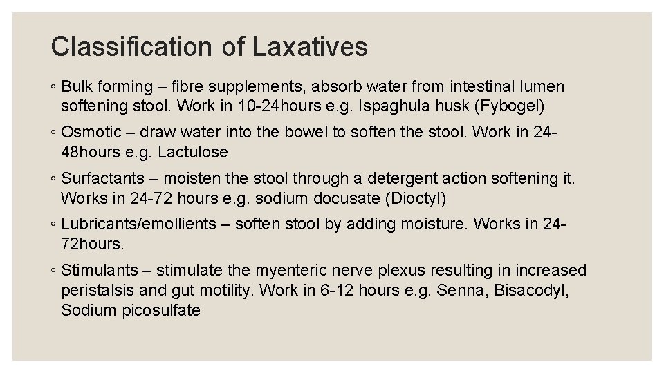 Classification of Laxatives ◦ Bulk forming – fibre supplements, absorb water from intestinal lumen