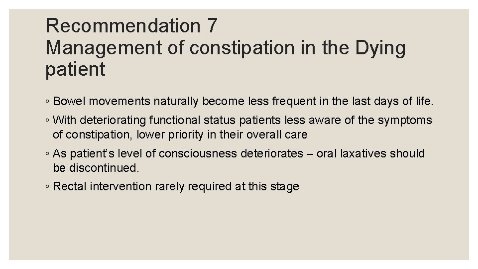 Recommendation 7 Management of constipation in the Dying patient ◦ Bowel movements naturally become