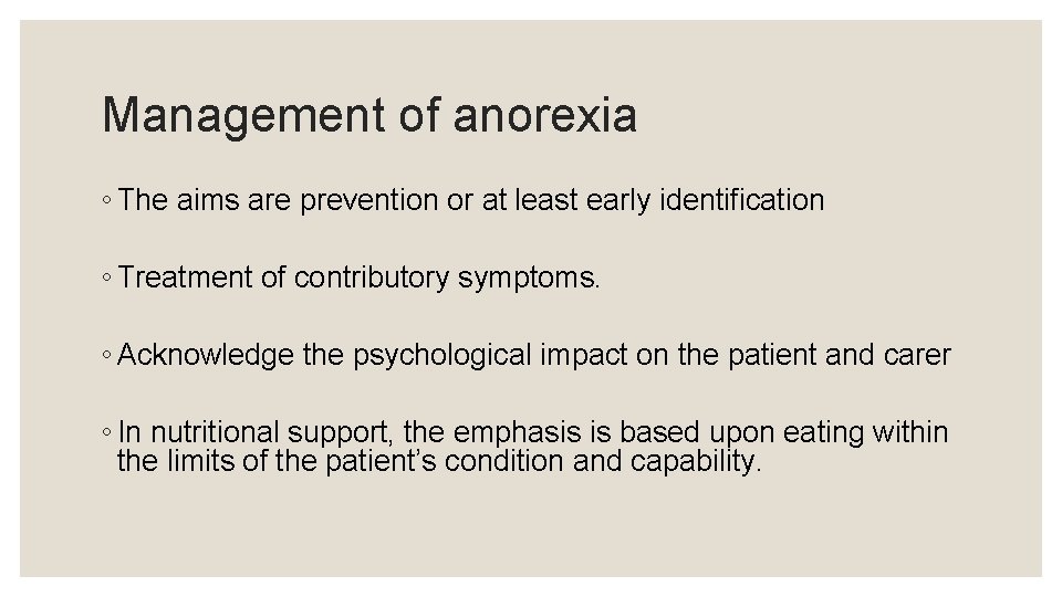 Management of anorexia ◦ The aims are prevention or at least early identification ◦