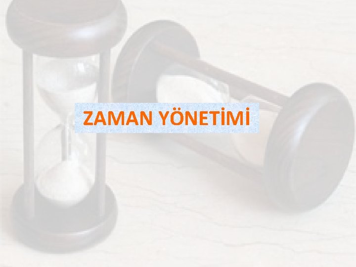 ZAMAN YÖNETİMİ 