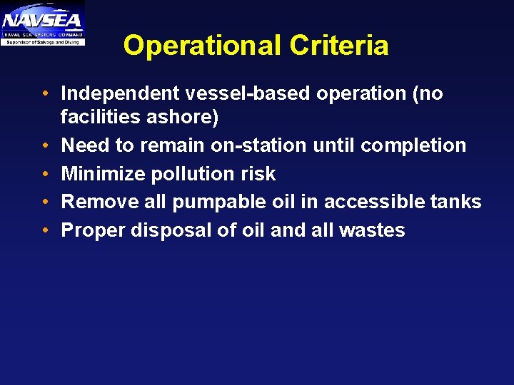 Operational Criteria • Independent vessel-based operation (no facilities ashore) • Need to remain on-station