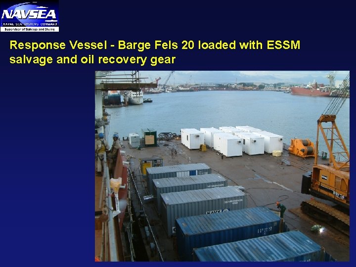 Response Vessel - Barge Fels 20 loaded with ESSM salvage and oil recovery gear