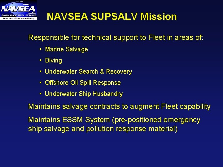 NAVSEA SUPSALV Mission Responsible for technical support to Fleet in areas of: • Marine