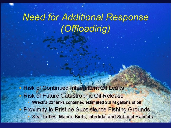 Need for Additional Response (Offloading) • Risk of Continued Intermittent Oil Leaks • Risk