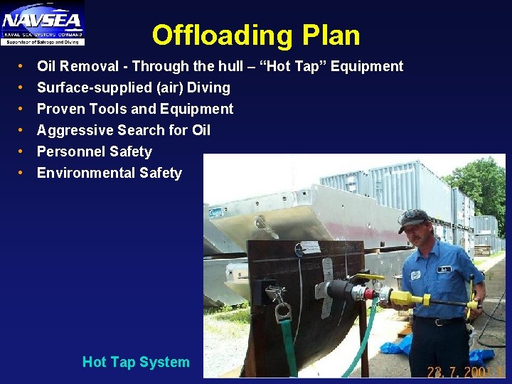 Offloading Plan • • • Oil Removal - Through the hull – “Hot Tap”