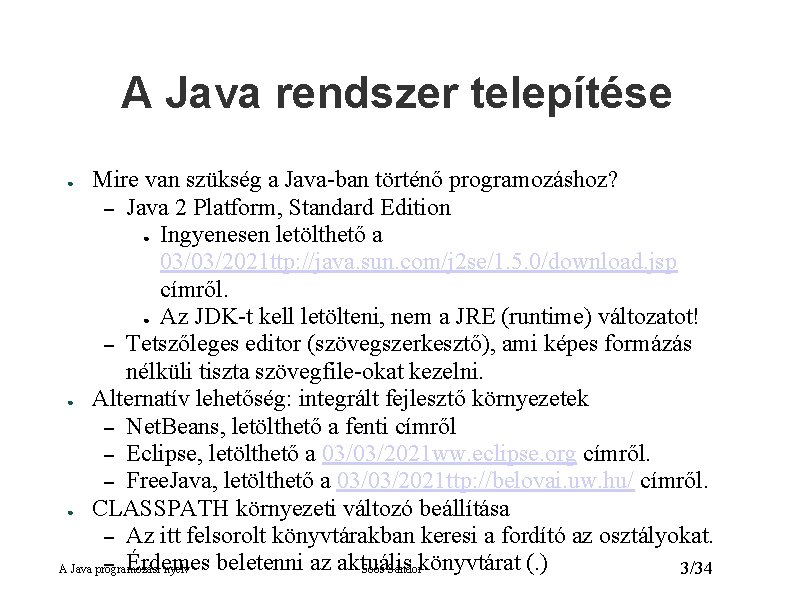 A Java rendszer telepítése Mire van szükség a Java-ban történő programozáshoz? – Java 2