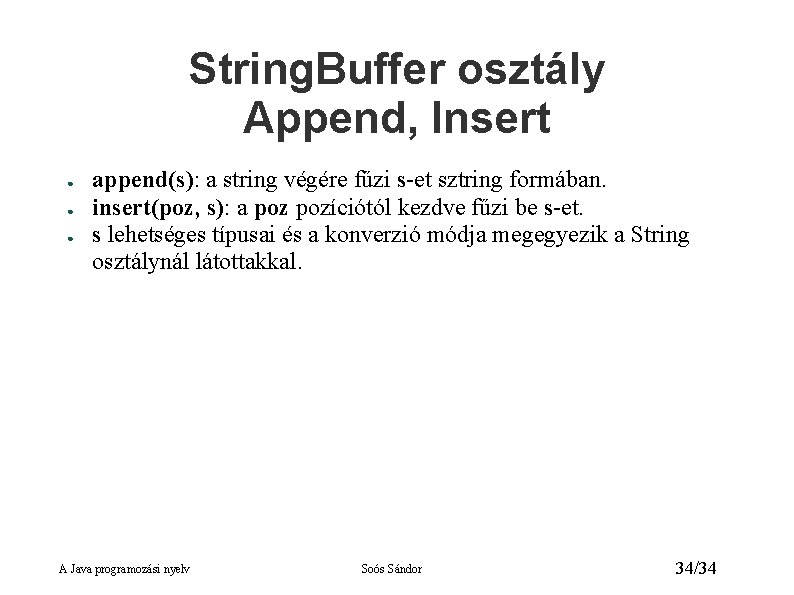 String. Buffer osztály Append, Insert ● ● ● append(s): a string végére fűzi s-et