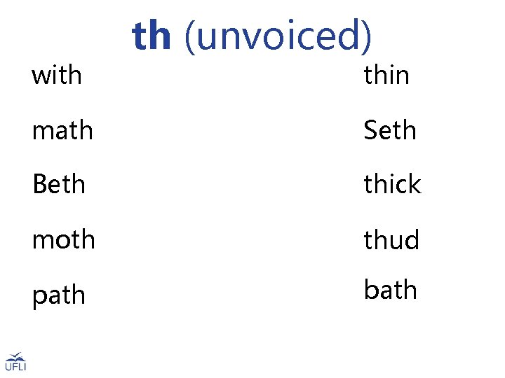 with th (unvoiced) thin math Seth Beth thick moth thud path bath 