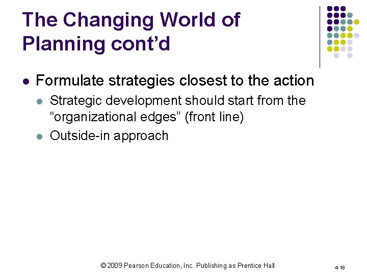 The Changing World of Planning cont’d l Formulate strategies closest to the action l