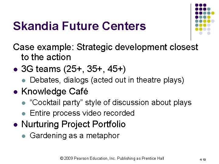 Skandia Future Centers Case example: Strategic development closest to the action l 3 G